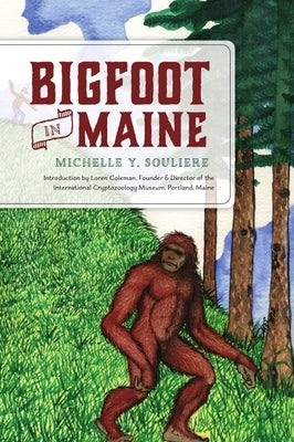 Bigfoot in Maine by Souliere, Michelle Y.