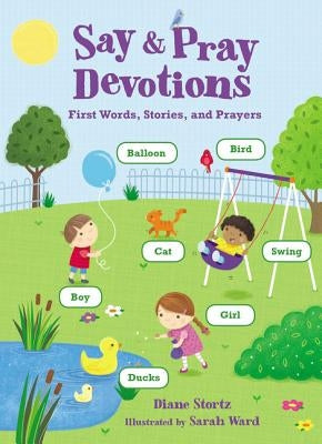 Say and Pray Devotions by Stortz, Diane M.