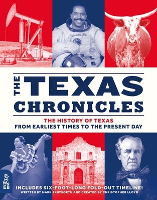 The Texas Chronicles: The History of Texas from Earliest Times to the Present Day by Skipworth, Mark