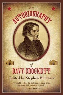 An Autobiography of Davy Crockett by Brennan, Stephen