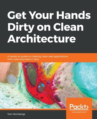 Get Your Hands Dirty on Clean Architecture by Hombergs, Tom