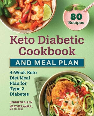 Keto Diabetic Cookbook and Meal Plan: 4-Week Keto Diet Meal Plan for Type 2 Diabetes by Allen, Jennifer