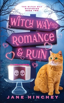 Witch Way to Romance & Ruin: A Witch Way Paranormal Cozy Mystery #2 by Hinchey, Jane