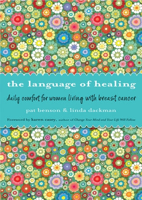 Language of Healing: Daily Comfort for Women Living with Breast Cancer Language of Healing (Gift for Women, for Readers of 50 Days of Hope) by Benson, Pat