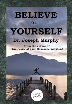 Believe in Yourself (Dancing Unicorn Press) by Murphy, Joseph