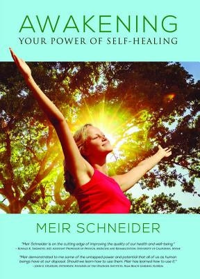 Awakening Your Power of Self-Healing by Schneider, Meir