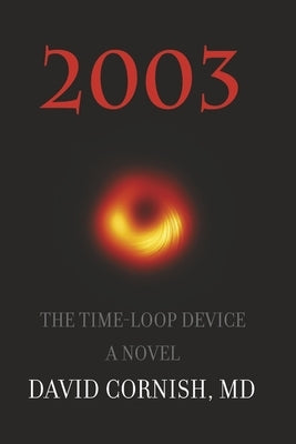 2003: The Time-Loop Device by Cornish MD, David