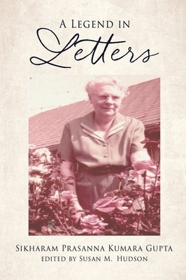 A Legend in Letters by Gupta, Sikharam Prasanna Kumara