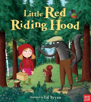 Little Red Riding Hood: A Nosy Crow Fairy Tale by Bryan, Ed