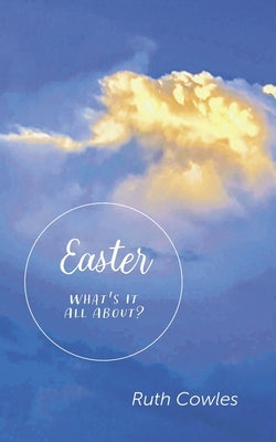Easter - What's It All About? by Cowles, Ruth