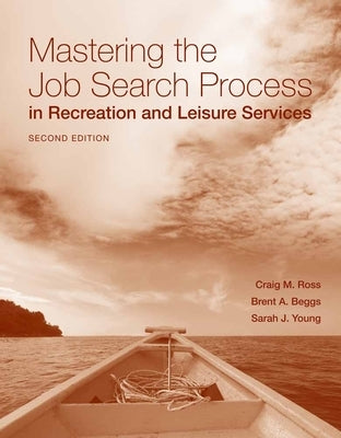 Mastering the Job Search Process in Recreation and Leisure Services by Ross, Craig