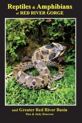 Reptiles and Amphibians of Red River Gorge & Greater Red River Basin by Dourson, Dan