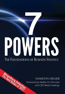 7 Powers: The Foundations of Business Strategy by Helmer, Hamilton