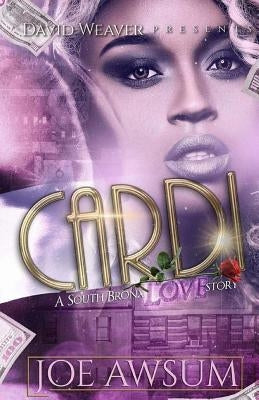 Cardi: A South Bronx Love Story by Awsum, Joe