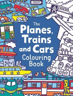 The Planes, Trains and Cars Colouring Book by Dickason, Chris