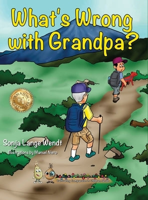What's Wrong With Grandpa? by Wendt, Sonja Lange