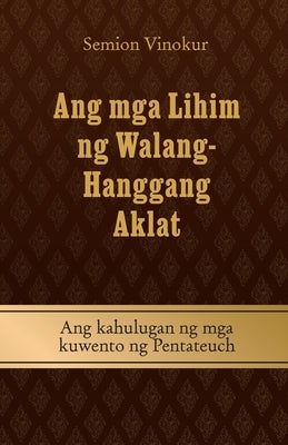 Ang mga Lihim ng Walang- Hanggang Aklat by Vinokur, Semion