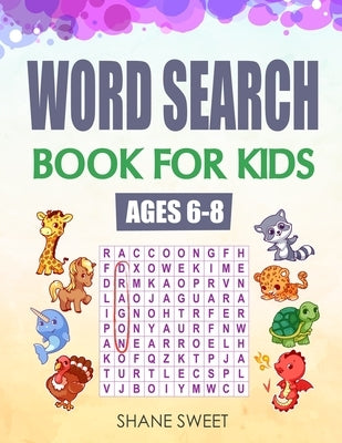 Word Search Book for Kids Ages 6-8 by Sweet, Shane