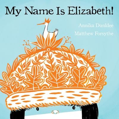 My Name Is Elizabeth! by Dunklee, Annika