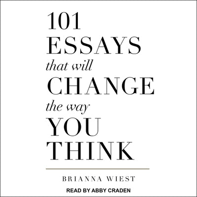 101 Essays That Will Change the Way You Think by Craden, Abby