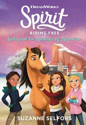 Spirit Riding Free: Lucky and the Mustangs of Miradero by Selfors, Suzanne