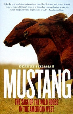 Mustang: The Saga of the Wild Horse in the American West by Stillman, Deanne