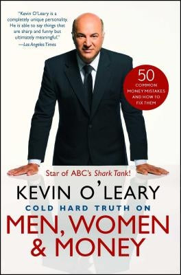 Cold Hard Truth on Men, Women & Money: 50 Common Money Mistakes and How to Fix Them by O'Leary, Kevin