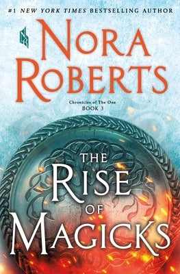 The Rise of Magicks: Chronicles of the One, Book 3 by Roberts, Nora