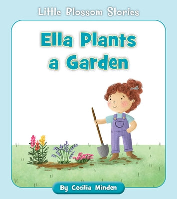 Ella Plants a Garden by Minden, Cecilia