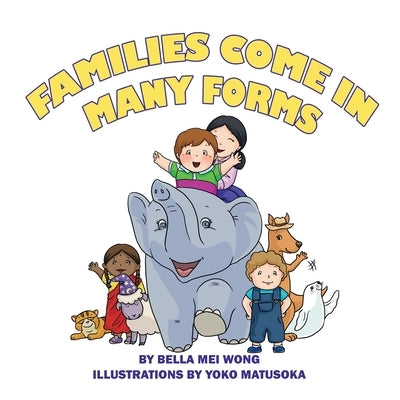 Families Come in Many Forms by Matsuoka, Yoko