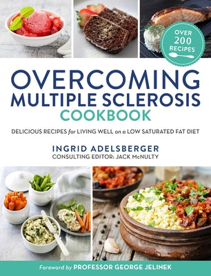 Overcoming Multiple Sclerosis Cookbook: Delicious Recipes for Living Well with a Low Saturated Fat Diet by Adelsberger, Ingrid