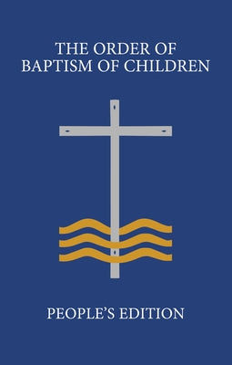 The Order of Baptism of Children: People's Edition by Various