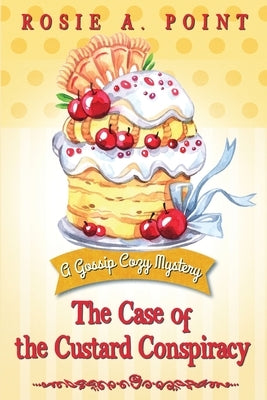 The Case of the Custard Conspiracy by Point, Rosie A.