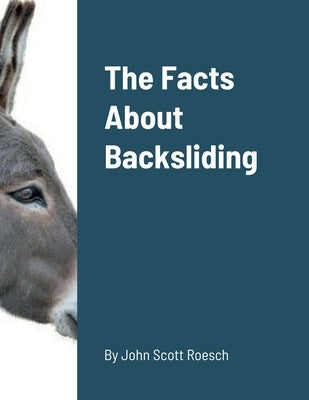 The Facts About Backsliding by Roesch, John