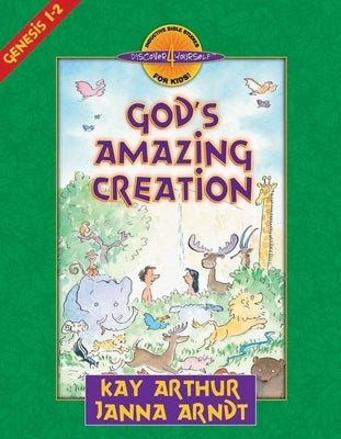 God's Amazing Creation: Genesis, Chapters 1 and 2 by Arthur, Kay