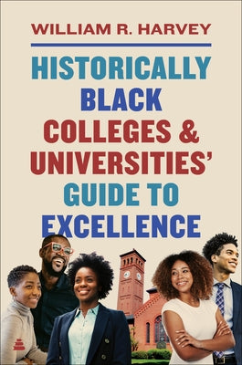 Historically Black Colleges and Universities' Guide to Excellence by Harvey, William R.