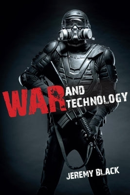War and Technology by Black, Jeremy