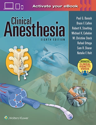 Clinical Anesthesia, 8e: Print + eBook with Multimedia by Barash, Paul G.