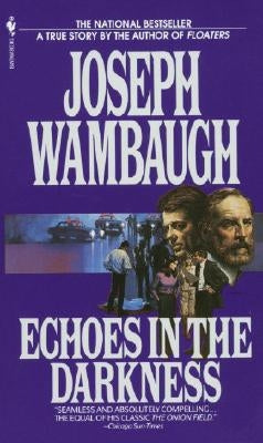 Echoes in the Darkness by Wambaugh, Joseph