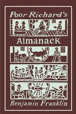 Poor Richard's Almanack: Illustrated Edition by Franklin, Benjamin