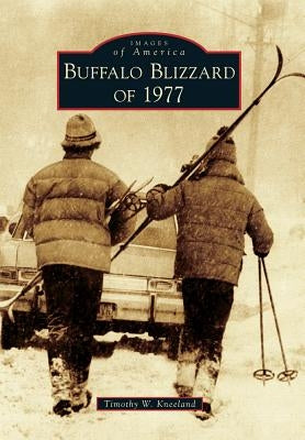 Buffalo Blizzard of 1977 by Kneeland, Timothy W.