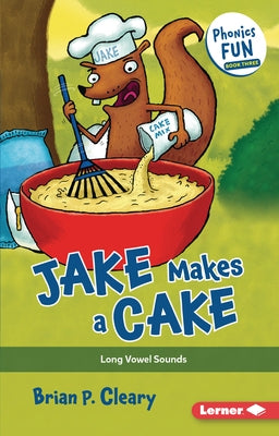 Jake Makes a Cake: Long Vowel Sounds by Cleary, Brian P.