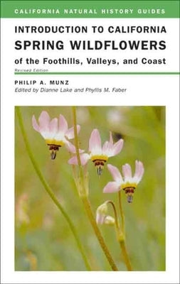 Introduction to California Spring Wildflowers of the Foothills, Valleys, and Coast: Volume 75 by Munz, Philip A.