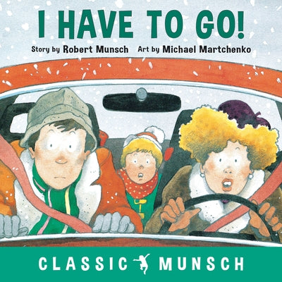 I Have to Go! by Munsch, Robert