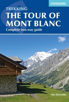 The Tour of Mont Blanc: Complete Two-Way Trekking Guide by Reynolds, Kev