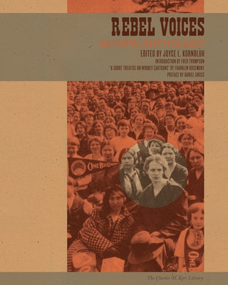 Rebel Voices: An IWW Anthology by Kornbluh, Joyce L.