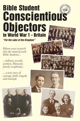 Bible Student Conscientious Objectors in World War One - Britain: For the Sake of the Kingdom by Perkins, Gary