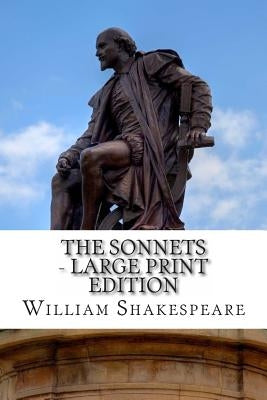 The Sonnets - Large Print Edition by Shakespeare, William