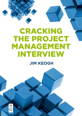 Cracking the Project Management Interview by Keogh, Jim