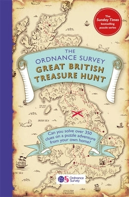 The Ordnance Survey Great British Treasure Hunt: Solve the Clues on a Puzzle Adventure by Ordnance Survey